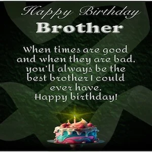 Happy Birthday Brother - When times are good